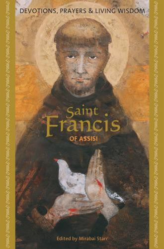 St. Francis of Assisi: : Devotions, Prayers, and Living Wisdom