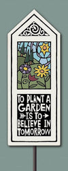 To Plant a Garden is to Believe in Tomorrow Garden Tile
